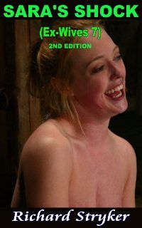 House Of Dasein Sara`S Shock - Ex-Wives 7 2Nd Edition By Richard Stryker 2006 Male Dom M/F Bondage/Bdsm Fetishes - Ebook - Image 1