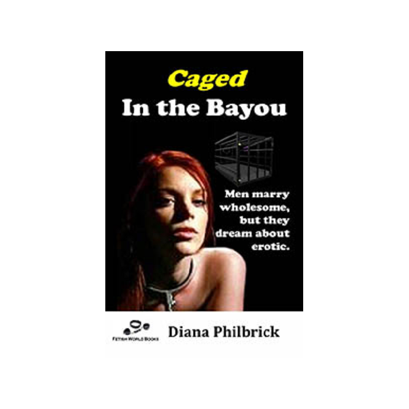 House Of Dasein Caged In The Bayou By Diana Philbrick 2018 Male Dom - M/F - Ebook - Image 1