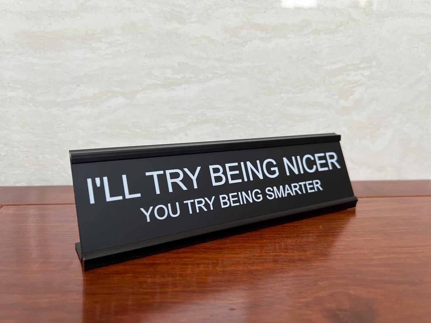 I'll Try Being Nicer Funny Office Desk Sign, Sarcastic Snarky Gift Prank Humor Naughty Sign for Coworker Colleague Intern Mentor Leader Manager Boss Staff Teacher - Image 5